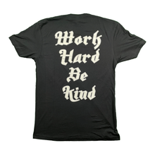 Load image into Gallery viewer, &quot;Work Hard Be Kind&quot; T-Shirt
